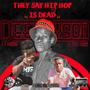 They Say HipHop is Dead (feat. Kiddow & Tuff Ghost) [Explicit]