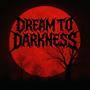 Dream to Darkness