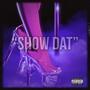 Show Dat (Explicit)