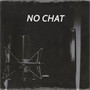 No Chat (Explicit)