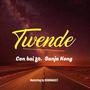 Twende (feat. Sanja kong) [Explicit]