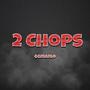 2 Chops (Explicit)