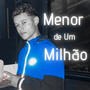 Menor de um Milhão (Explicit)