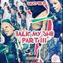 Talk My Shii Pt 3 (Explicit)