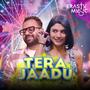 Tera Jaadu (feat. Jyotiraditya Bhujang, Alok & Jay P Verma)