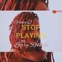 Stop Playing (feat. Larry Roberts)