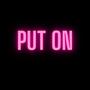 PUT ON (Explicit)
