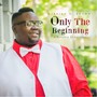 Only the Beginning (A Worship Experience)