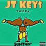 Twerk Sumthn' (Explicit)