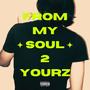 FROM MY SOUL 2 YOURZ (Explicit)