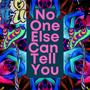 No One Else Can Tell You (feat. N8Ball)