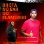 Brota No Bar Flamengo (Explicit)