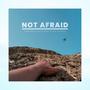 Not Afraid