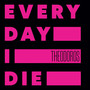 Every Day I Die