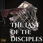 The Last Of The Disciples (Explicit)