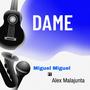 Dame (feat. Miguel Miguel)