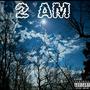 2 AM (Explicit)