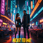 Next To Me