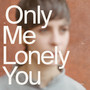 An only me is a lonely you