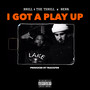 I Got a Play Up (Explicit)