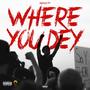 Where You Dey (Explicit)