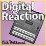 Digital Reaction