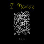 I Never