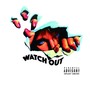 Watch Out (Explicit)