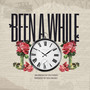 BEEN A WHILE (Explicit)