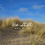 Be Still