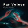 Far Voices !