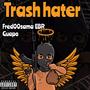 Trash hater (feat. Fred00sama) [Explicit]