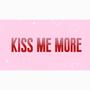 kiss me more