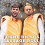 Come on it’s sausage rolls