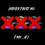 Never Trust No (Explicit)