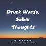 Drunk Words, Sober Thoughts (feat. Datboicameo) [Explicit]