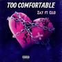 Too Comfortable (feat. Cllobear) [Explicit]