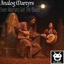Even Martyrs Get The Blues