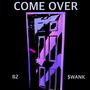 COME OVER/ PURSUIT (feat. $wank) [Explicit]