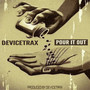 DeviceTrax - Pour it Out produced by DeviceTrax (Explicit)