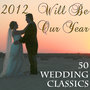 2012 Will Be Our Year: 50 Wedding Classics