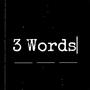 3 Words