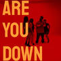 ARE YOU DOWN (feat. YUNG SEMI & KREW$) [Explicit]