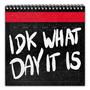IDK WHAT DAY IT IS (Explicit)