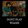 DONT PLAY WIMME (Explicit)