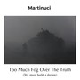 Too Much Fog over the Truth (We Must Build a Dream)