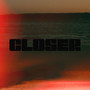 Closer