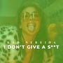 I Don't Give A **** (Explicit)