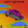 What the Phonk