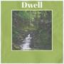 Dwell